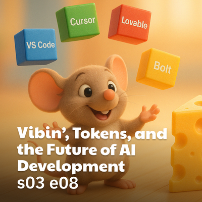 s03 e08 Vibin’, Tokens, and the Future of AI Development